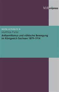 Antisemitismus und völkische Bewegung im Königreich Sachsen 1879 - 1914