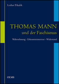 Thomas Mann und der Faschismus : Wahrnehmung - Erkenntnisinteresse - Widerstand