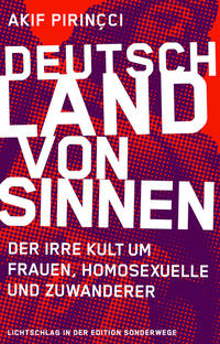Deutschland von Sinnen : der irre Kult um Frauen, Homosexuelle und Zuwanderer