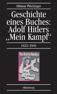 Geschichte eines Buches: Adolf Hitlers "Mein Kampf" : 1922 - 1945 ; eine Veröffentlichung des Instituts für Zeitgeschichte