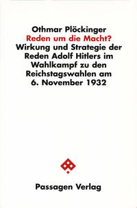 Reden um die Macht? : Wirkung und Strategie der Reden Adolf Hitlers im Wahlkampf zu den Reichstagswahlen am 6. November 1932