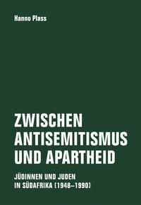 Zwischen Antisemitismus und Apartheid : Jüdinnen und Juden in Südafrika (1948-1990)