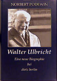 Walter Ulbricht : eine neue Biographie