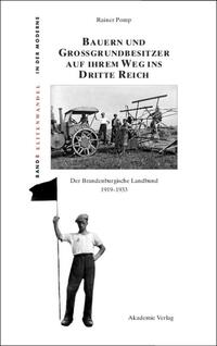Bauern und Grossgrundbesitzer auf ihrem Weg ins Dritte Reich : der Brandenburgische Landbund, 1919 - 1933