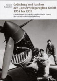 Gründung und Ausbau der "Weser"-Flugzeugbau GmbH 1933 bis 1939 : unternehmerisches Entscheidungshandeln im Kontext der nationalsozialistischen Luftrüstung