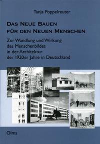 Das Neue Bauen für den Neuen Menschen : zur Wandlung und Wirkung des Menschenbildes in der Architektur der 1920er Jahre in Deutschland