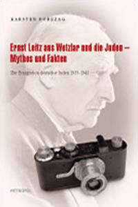 Ernst Leitz aus Wetzlar und die Juden : Mythos und Fakten ; zur Emigration deutscher Juden 1933 - 1941