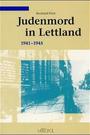 Judenmord in Lettland : 1941 - 1945