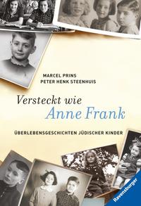 Versteckt wie Anne Frank : Überlebensgeschichten jüdischer Kinder