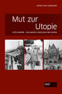 Mut zur Utopie : Otto Klepper - ein Mensch zwischen den Zeiten