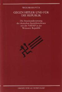 Gegen Hitler und für die Republik : die Auseinandersetzung der deutschen Sozialdemokratie mit der NSDAP in der Weimarer Republik