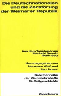 Die Deutschnationalen und die Zerstörung der Weimarer Republik : aus dem Tagebuch von Reinhold Quaatz ; 1928 - 1933