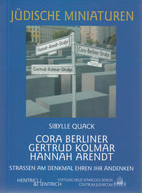 Cora Berliner, Gertrud Kolmar, Hannah Arendt : Straßen am Denkmal ehren ihr Andenken