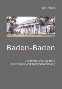 Baden-Baden unter dem Hakenkreuz : [die Jahre 1933 bis 1945 ; eine Chronik und Quellensammlung]