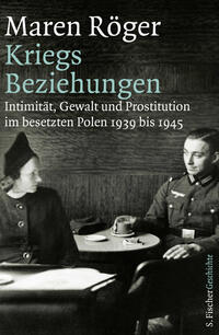 Kriegsbeziehungen : Intimität, Gewalt und Prostitution im besetzten Polen 1939 bis 1945