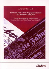 KPD und NSDAP im Propagandakampf der Weimarer Republik : eine inhaltsanalytische Untersuchung in Leitartikeln von "Rote Fahne" und "Der Angriff"