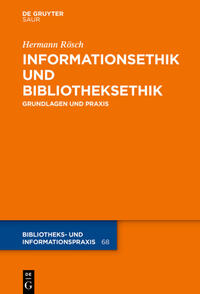 Informationsethik und Bibliotheksethik : Grundlagen und Praxis