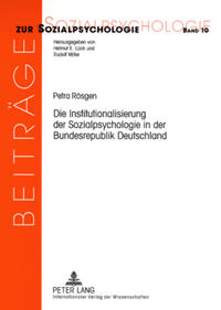 Die Institutionalisierung der Sozialpsychologie in der Bundesrepublik Deutschland : eine wissenschaftsgeschichtliche Untersuchung