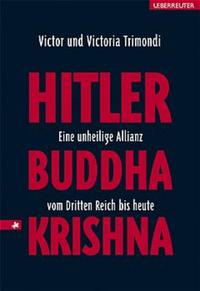 Hitler, Buddha, Krishna : eine unheilige Allianz vom Dritten Reich bis heute