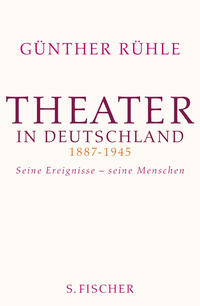 Theater in Deutschland 1887 - 1945 : seine Ereignisse - seine Menschen