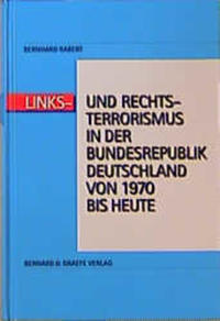 Links- und Rechtsterrorismus in der Bundesrepublik Deutschland von 1970 bis heute