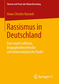 Rassismus in Deutschland : Eine macht-reflexive, biographietheoretische und diskursanalytische Studie