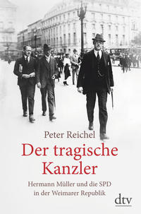 Der tragische Kanzler : Hermann Müller und die SPD in der Weimarer Republik