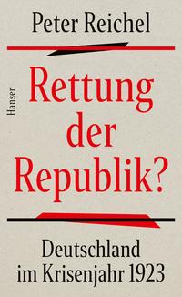Rettung der Republik? : Deutschland im Krisenjahr 1923