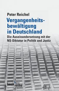 Vergangenheitsbewältigung in Deutschland : die Auseinandersetzung mit der NS-Diktatur in Politik und Justiz