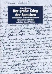 Der große Krieg der Sprachen : Untersuchungen zur historischen Semantik in Deutschland und England zur Zeit des Ersten Weltkriegs