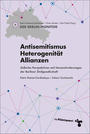 Antisemitismus – Heterogenität – Allianzen : jüdische Perspektiven auf Herausforderungen der Berliner Zivilgesellschaft