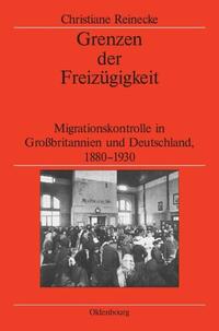 Grenzen der Freizügigkeit : Migrationskontrolle in Großbritannien und Deutschland, 1880-1930