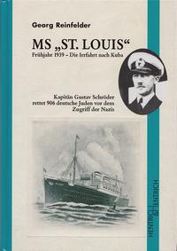 MS "St. Louis" - die Irrfahrt nach Kuba, Frühjahr 1939 : Kapitän Gustav Schroeder rettet 906 deutsche Juden vor dem Zugriff der Nazis