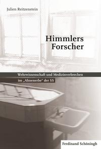 Himmlers Forscher : Wehrwissenschaft und Medizinverbrechen im "Ahnenerbe" der SS