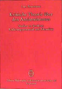 Kritische Theorie über den Antisemitismus : Studien zu Struktur, Erklärungspotential und Aktualität
