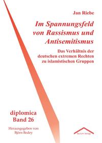 Im Spannungsfeld von Rassismus und Antisemitismus : das Verhältnis der deutschen extremen Rechten zu islamistischen Gruppen