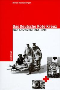 Das Deutsche Rote Kreuz : eine Geschichte 1864-1990