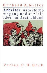Arbeiter, Arbeiterbewegung und soziale Ideen in Deutschland : Beiträge zur Geschichte des 19. und 20. Jahrhunderts