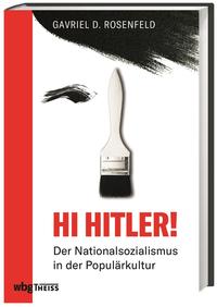 Hi Hitler! : der Nationalsozialismus in der Popkultur