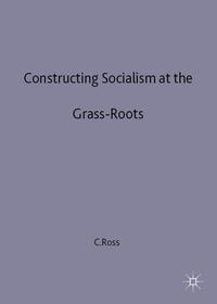 Constructing socialism at the grass-roots : the transformation of East Germany, 1945-65