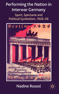 Performing the nation in interwar Germany : sport, spectacle and political symbolism, 1926 - 36