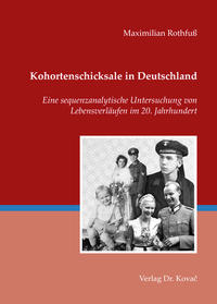 Kohortenschicksale in Deutschland : eine sequenzanalytische Untersuchung von Lebensverläufen im 20. Jahrhundert
