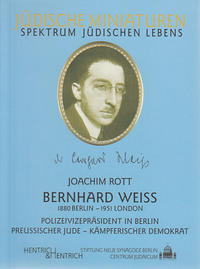 Bernhard Weiss : 1880 Berlin - 1951 London ; Polizeivizepräsident in Berlin, preussischer Jude, kämpferischer Demokrat