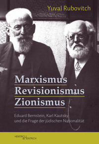 Marxismus, Revisionismus, Zionismus : Eduard Bernstein, Karl Kautsky und die Frage der jüdischen Nationalität
