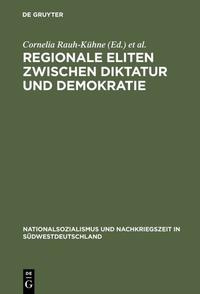 Administrative Eliten in Demokratie und Diktatur : Beamtenkarrieren in Baden und Württemberg von den zwanziger Jahren bis in die Nachkriegszeit