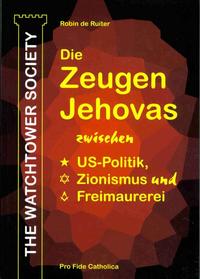 The Watchtower Society : die Zeugen Jehovas zwischen US-Politik, Zionismus und Freimaurerei