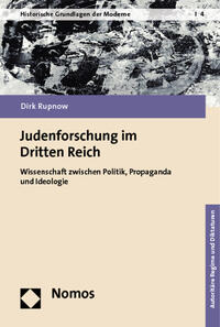 Judenforschung im Dritten Reich : Wissenschaft zwischen Politik, Propaganda und Ideologie