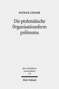 Die ptolemäische Organisationsform "politeuma" : ein Herrschaftsinstrument zugunsten jüdischer und anderer hellenischer Gemeinschaften