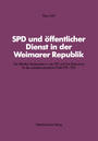 SPD und öffentlicher Dienst in der Weimarer Republik : die öffentlich Bediensteten in der SPD und ihre Bedeutung für die sozialdemokratische Politik ; 1918-1933