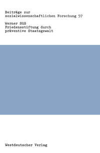 Friedensstiftung durch präventive Staatsgewalt : eine Untersuchung zu Theorie und Praxis staatlicher Gewalt in der Bundesrepublik Deutschland